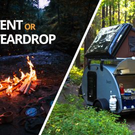 Teardrop Trailer Camping vs. Tent Camping